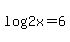 log%282x%29+=+6