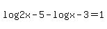 log%282x-5%29-log%28x-3%29=1