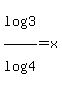 log%283%29%2Flog%284%29=+x