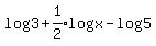log%283%29+%2Bexpr%281%2F2%29log%28x%29-log%285%29