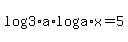 log%283%29a%2Alog%28a%29x=5