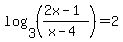 log%283%2C%28%282x-1%29%2F%28x-4%29%29%29+=+2
