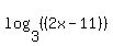 log%283%2C%28%282x-11%29%29%29