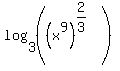 log%283%2C%28%28x%5E9%29%5E%282%2F3%29%29%29