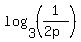 log%283%2C%281%2F%282p%29%29%29