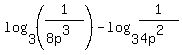 log%283%2C%281%2F%288p%5E3%29%29+-+log%283%2C1%2F%284p%5E2%29%29%29