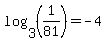 log%283%2C%281%2F81%29%29=-4