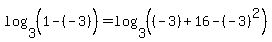 log%283%2C%281-%28-3%29%5E%22%22%29%29=log%283%2C%28%28-3%29%2B16-%28-3%29%5E2%29%29