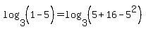 log%283%2C%281-5%5E%22%22%29%29=log%283%2C%285%2B16-5%5E2%29%29