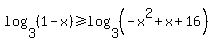 log%283%2C%281-x%29%29%3E=log%283%2C%28-x%5E2%2Bx%2B16%29%29