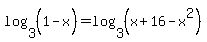 log%283%2C%281-x%5E%22%22%29%29=log%283%2C%28x%2B16-x%5E2%29%29