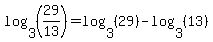 log%283%2C%2829%2F13%29%29=log%283%2C%2829%29%29-log%283%2C%2813%29%29