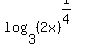 log%283%2C%282x%29%5E%281%2F4%29%29