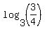log%283%2C%283%2F4%29%29