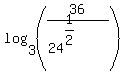 log%283%2C%2836%2F%2824%5E%281%2F2%29%29%29%29