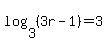log%283%2C%283r-1%29%29+=+3