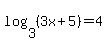 log%283%2C%283x%2B5%29%29=4