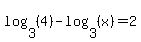 log%283%2C%284%29%29-log%283%2C%28x%29%29=2