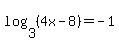 log%283%2C%284x-8%29%29=-1
