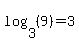log%283%2C%289%29%29=3