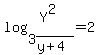 log%283%2C%28Y%5E2%29%2F%28y%2B4%29%29=+2