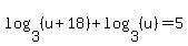log%283%2C%28u+%2B+18%29%29+%2B+log%283%2C%28u%29%29+=+5