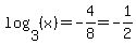 log%283%2C%28x%29%29=-4%2F8=-1%2F2