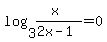 log%283%2C%28x%29%2F%282x-1%29%29=0
