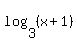 log%283%2C%28x%2B1%29%29