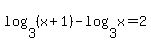log%283%2C%28x%2B1%29%29+-+log%283%2Cx%29+=+2
