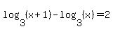 log%283%2C%28x%2B1%29%29-log%283%2C%28x%29%29=2