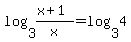 log%283%2C%28x%2B1%29%2Fx%29+=+log%283%2C4%29