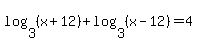 log%283%2C%28x%2B12%29%29+%2B+log%283%2C%28x-12%29%29+=+4