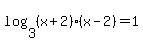 log%283%2C%28x%2B2%29%28x-2%29%29=1