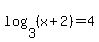 log%283%2C%28x%2B2%29%29=4