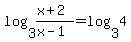 log%283%2C%28x%2B2%29%2F%28x-1%29%29=log%283%2C4%29