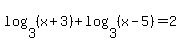 log%283%2C%28x%2B3%29%29%2Blog%283%2C%28x-5%29%29=2