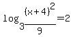 log%283%2C%28x%2B4%29%5E2%2F9%29=2