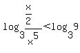 log%283%2C%28x%2F2%29%2Fx%5E5%29+%3C+log%283%2C9%29