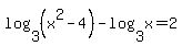 log%283%2C%28x%5E2-4%29%29-log%283%2Cx%29=2