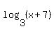 log%283%2C%28x+%2B+7%29%29