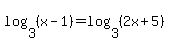 log%283%2C%28x+-+1%29%29+=+log%283%2C%282x+%2B+5%29%29