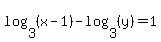 log%283%2C%28x-1%29%29-log%283%2C%28y%29%29=1