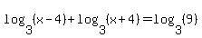\"log%283%2C%28x-4%29%29%2Blog%283%2C%28x%2B4%29%29=log%283%2C%289%29%29\"