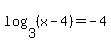 log%283%2C%28x-4%29%29=-4