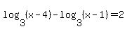 log%283%2C%28x-4%29%29-log%283%2C%28x-1%29%29=+2