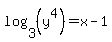 log%283%2C%28y%5E4%29%29+=+x+-+1