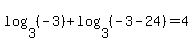 log%283%2C+%28-3%29%29+%2B+log%283%2C+%28-3-24%29%29=+4
