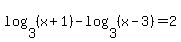 log%283%2C+%28x%2B1%29%29+-+log%283%2C+%28x-3%29%29+=+2