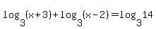 log%283%2C+%28x%2B3%29%29%2Blog%283%2C+%28x-2%29%29=log%283%2C+14%29